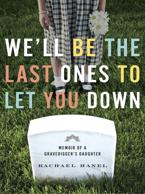 Title details for We'll Be the Last Ones to Let You Down by Rachael Hanel - Available